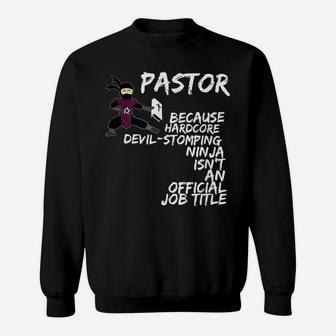 Pastor Because Devil Stomping Ninja Isn't Job Title Sweatshirt | Crazezy UK