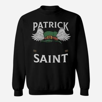 Patrick Was A Saint I Aint Sweatshirt - Monsterry