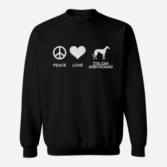 Peace Love Italian Greyhound Sweatshirt | Crazezy