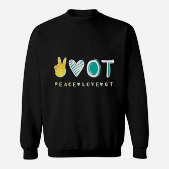 Peace Love Ot Ota Occupational Therapy Therapist Gift Sweatshirt | Crazezy