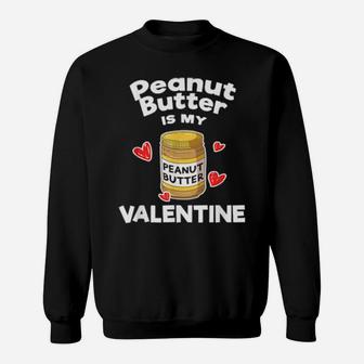 Peanut Butter Is My Valentine Bread Cheese Baker Sweatshirt - Monsterry AU