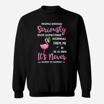 People Should Stop Expecting Normal From Me Flamingo Shirt Sweatshirt - Thegiftio UK