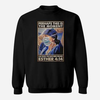 Perhaps This Is The Moment For Which You Have Been Created Sweatshirt - Monsterry CA