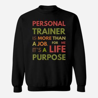 Personal Trainer Is Not A Job It's A Life Purpose Sweatshirt | Crazezy DE