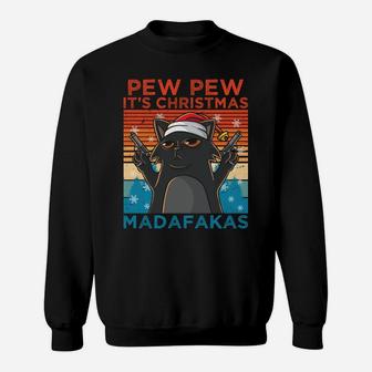 Pew Pew It's Christmas Madafakas Cat With Santa Claus Hat Sweatshirt Sweatshirt | Crazezy