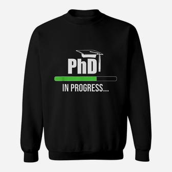Phd In Progress Sweatshirt | Crazezy AU