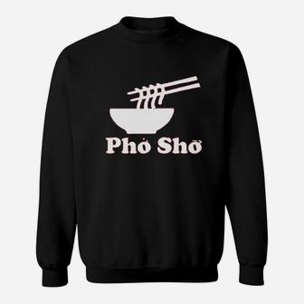 Pho Sho Vietnamese Food Ramen Noodles Bowl Sweatshirt | Crazezy AU