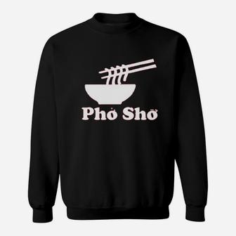 Pho Sho Vietnamese Food Ramen Noodles Bowl Sweatshirt - Thegiftio UK