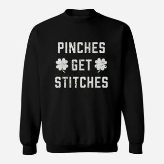 Pinches Get Stitches Cool Funny St Patrics Day Sweatshirt | Crazezy AU