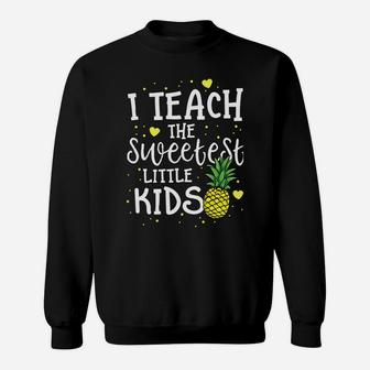 Pineapple Teacher Gift Teach The Sweetest Little Kids Women Sweatshirt Sweatshirt | Crazezy UK