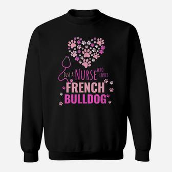 Pink Just A Nurse Who Loves French Bulldog Pet Lover Girl Sweatshirt | Crazezy DE