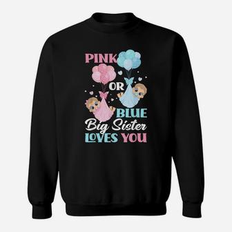 Pink Or Blue Big Sister Loves You Gender Reveal Party Sweatshirt | Crazezy