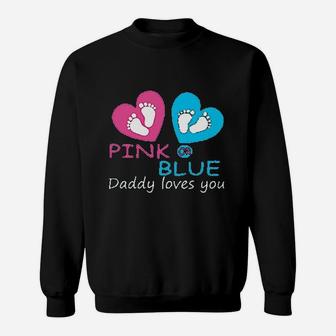 Pink Or Blue Daddy Loves You Sweatshirt | Crazezy UK