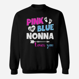 Pink Or Blue Nonna Loves You Gender Reveal Shirt Sweatshirt - Monsterry AU