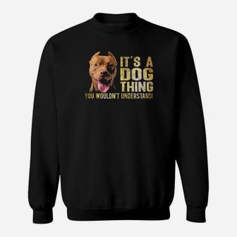Pitbull Lover Its A Dog Thing You Wouldnt Understand Sweatshirt - Monsterry