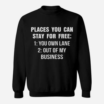 Places You Can Stay For Free You Own Lane Out Of My Business Sweatshirt - Monsterry