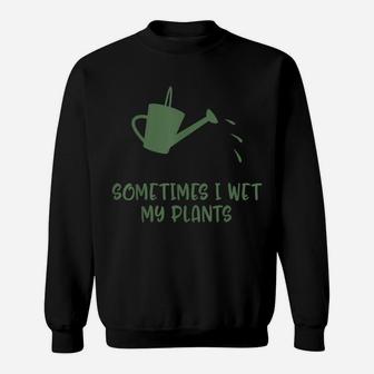 Plants Nature Cactus Plant Flower Succulent Wet Cacti Pun Sweatshirt | Crazezy