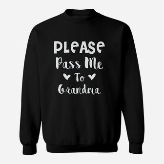 Please Pass Me To Grandma I Love My Gigi Id Rather Be With Her Sweatshirt | Crazezy