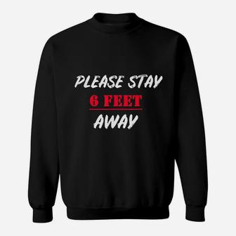 Please Stay 6 Feet Away Sweatshirt | Crazezy DE