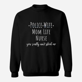 Police Wife Mom Life Nurse Sweatshirt | Crazezy CA