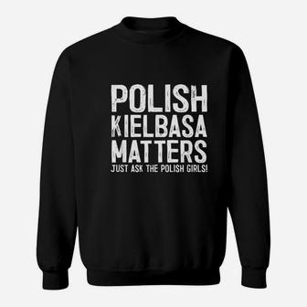 Polish Kielbasa Matters Just Ask The Polish Girls Sweatshirt - Thegiftio UK