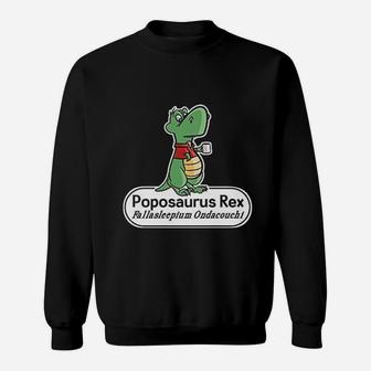 Pop Gifts Poposaurus Rex Funny Scientific Name Sweatshirt | Crazezy AU