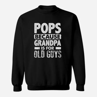 Pops Because Grandpa Sweatshirt | Crazezy