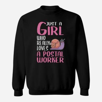 Postman Snail Just A Girl Who Really Loves A Postal Worker Sweatshirt - Monsterry CA