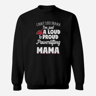 Powerlifting Mom Loud And Proud Powerlifting Lover Sweatshirt | Crazezy UK