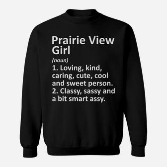 Prairie View Girl Tx Texas Funny City Home Roots Gift Sweatshirt | Crazezy CA