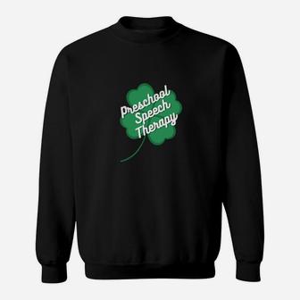 Preschool Speech Therapist St Patricks Day Therapy Shamrock Sweatshirt - Monsterry