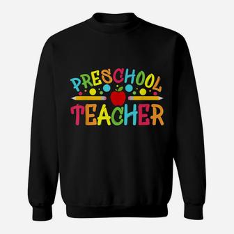 Preschool Teacher Preschool Teachers Back To School Teacher Sweatshirt | Crazezy DE