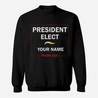 President Elect Your Name Sweatshirt - Monsterry