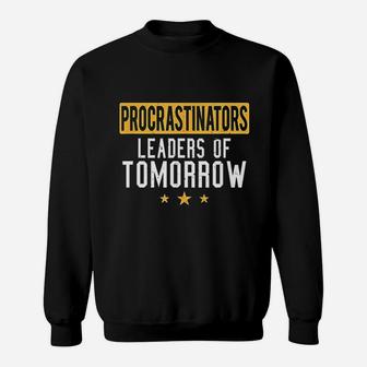 Procrastinators Leaders Of Tomorrow Sweatshirt | Crazezy DE