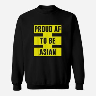 Proud Af To Be Asian Sweatshirt | Crazezy