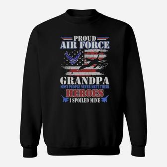 Proud Air Force Grandpa Most People Never Meet Their Heroes American Flag Veteran Patriotic Sweatshirt - Monsterry