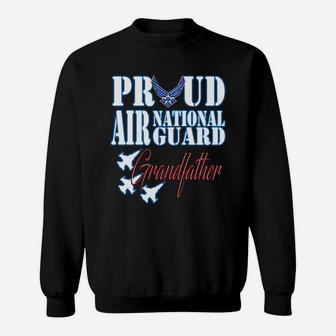 Proud Air National Guard Grandfather Freedom Day Gift Sweatshirt - Seseable