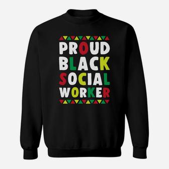 Proud Black Social Worker African American Caseworker Themed Sweatshirt | Crazezy
