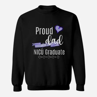 Proud Dad Of A Nicu Graduate Sweatshirt | Crazezy AU
