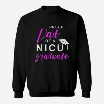 Proud Dad Of A Nicu Graudate Sweatshirt | Crazezy