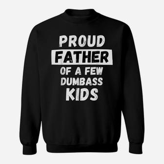 Proud Father Of A Few Kids - Funny Daddy & Dad Joke Gift Sweatshirt | Crazezy CA