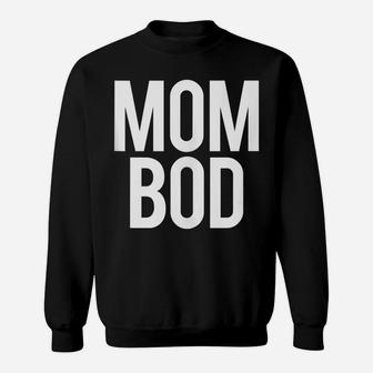Proud Mom Bod Funny Gym Workout Saying Running Womens Gift Sweatshirt | Crazezy
