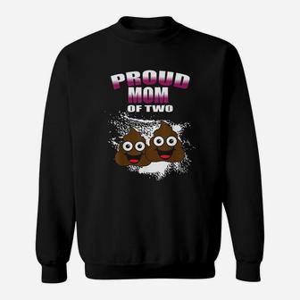 Proud Mom Of Two Poops Sweatshirt | Crazezy