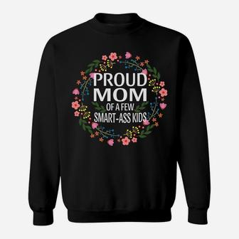 Proud Mother Of A Few Smart-Ass Kids Floral Vintage Mom Life Sweatshirt | Crazezy