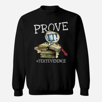 Prove It Text Evidence - Funny English Teacher - School Gift Sweatshirt | Crazezy AU