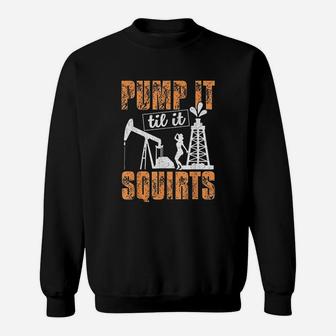 Pump It Til It Squirts Sweatshirt | Crazezy