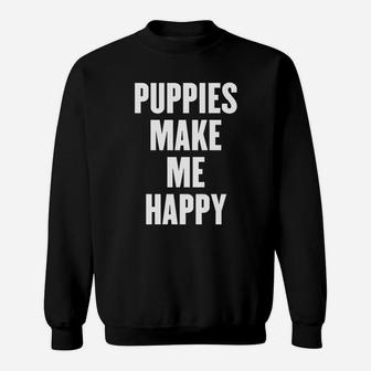 Puppies Make Me Happy T Shirt Sweatshirt - Thegiftio UK