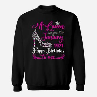 Queens Are Born In January 1971 Gift 50Th Birthday Gift Sweatshirt | Crazezy