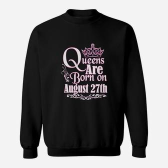 Queens Are Born On August 27Th Sweatshirt | Crazezy