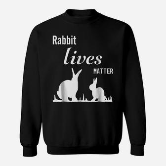 Rabbit Lives Matter - Save Bunnies Sweatshirt | Crazezy